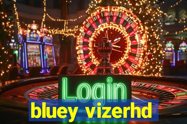 bluey vizerhd